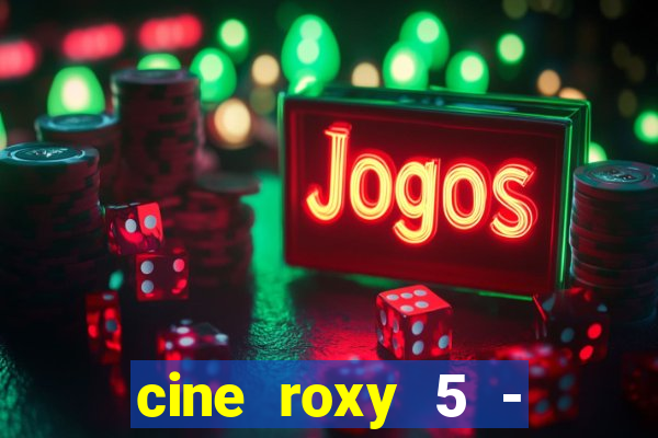 cine roxy 5 - santos santos - sp