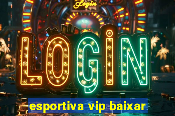 esportiva vip baixar
