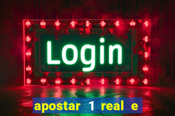 apostar 1 real e ganhar dinheiro