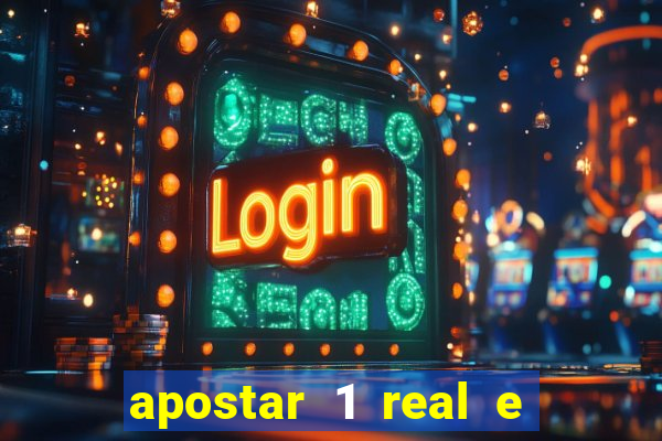apostar 1 real e ganhar dinheiro