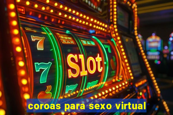 coroas para sexo virtual