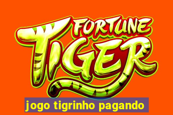 jogo tigrinho pagando