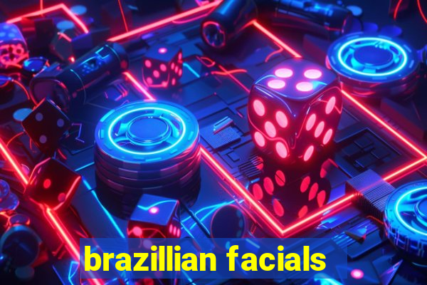 brazillian facials