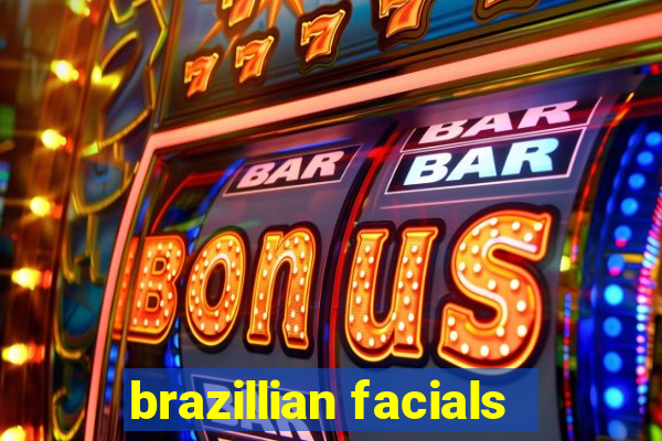 brazillian facials