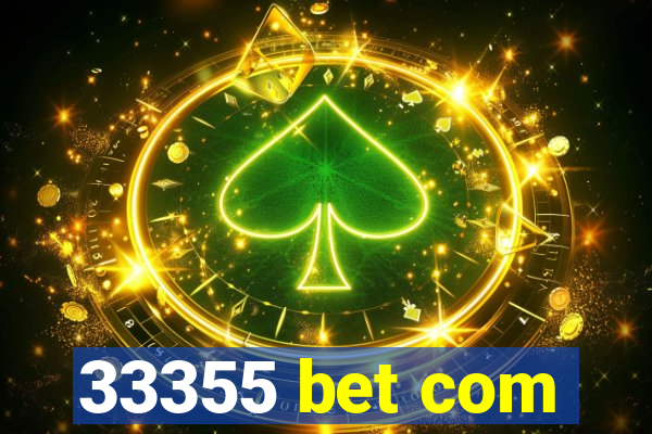 33355 bet com