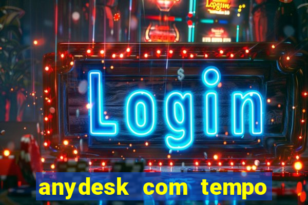 anydesk com tempo de uso