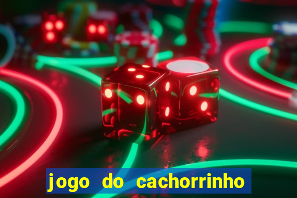 jogo do cachorrinho que ganha dinheiro