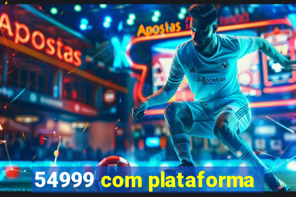 54999 com plataforma