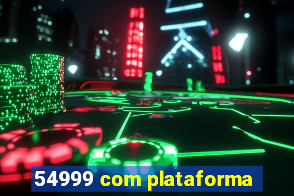 54999 com plataforma