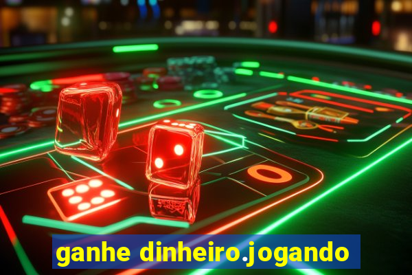 ganhe dinheiro.jogando
