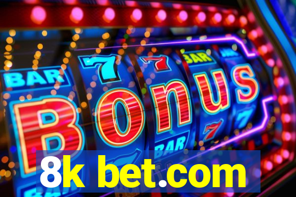8k bet.com