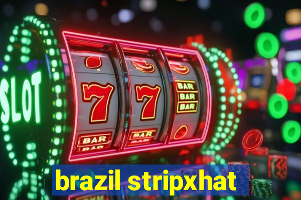 brazil stripxhat