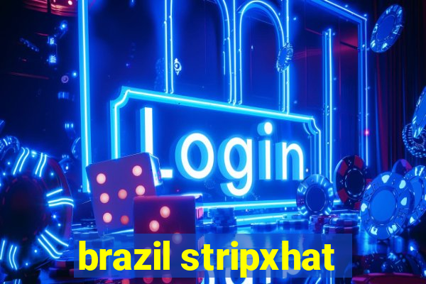brazil stripxhat