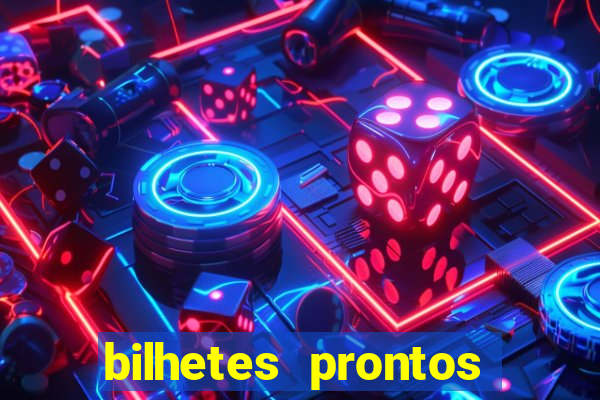 bilhetes prontos para hoje
