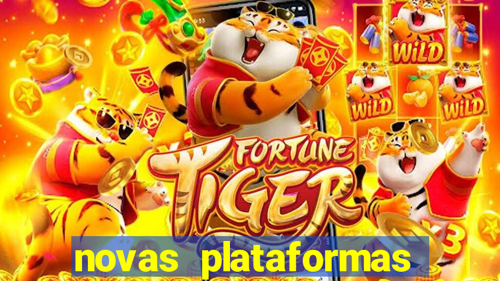 novas plataformas fortune tiger