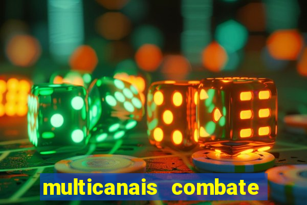 multicanais combate ao vivo