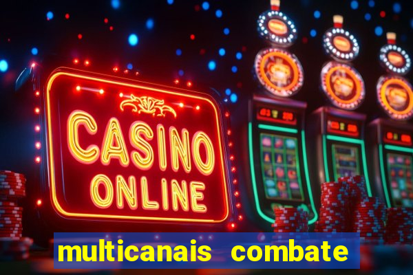 multicanais combate ao vivo