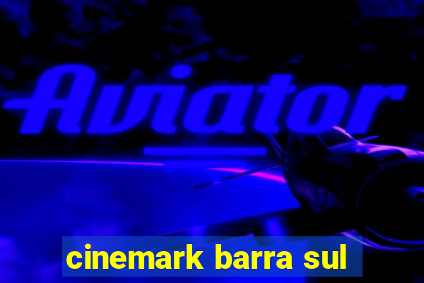 cinemark barra sul