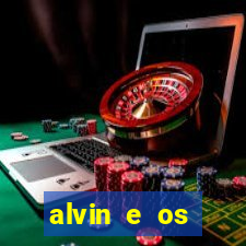 alvin e os esquilos 3 filme completo dublado