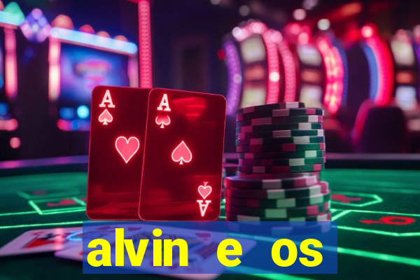 alvin e os esquilos 3 filme completo dublado