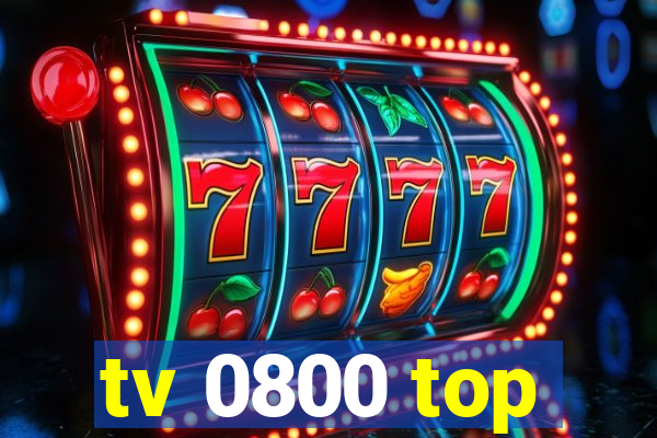 tv 0800 top