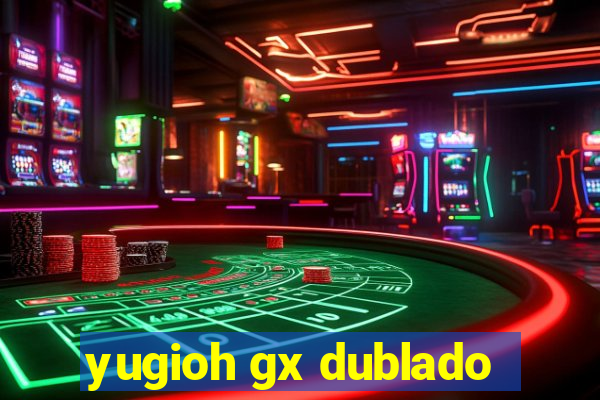 yugioh gx dublado