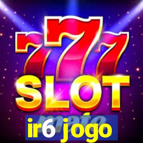 ir6 jogo
