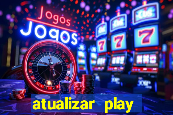atualizar play store baixar