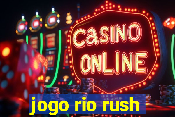 jogo rio rush