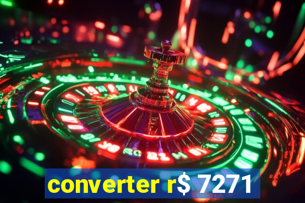 converter r$ 7271