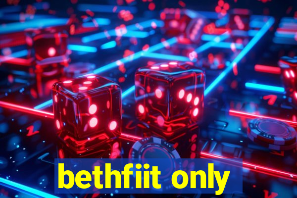 bethfiit only