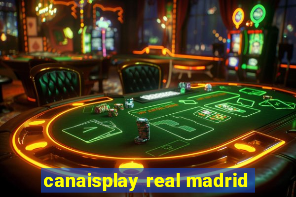 canaisplay real madrid