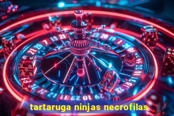 tartaruga ninjas necrofilas