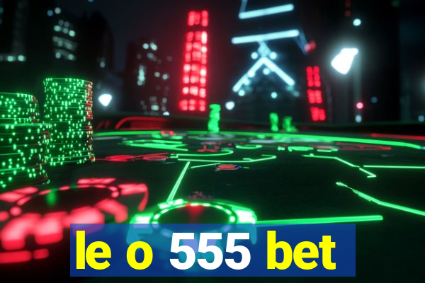 le o 555 bet