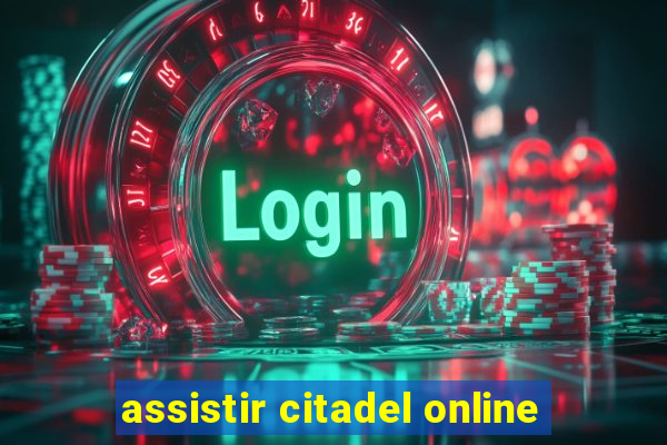 assistir citadel online