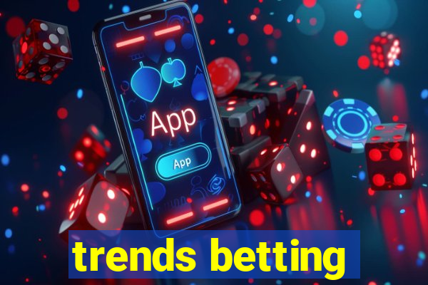 trends betting