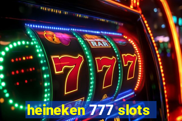 heineken 777 slots