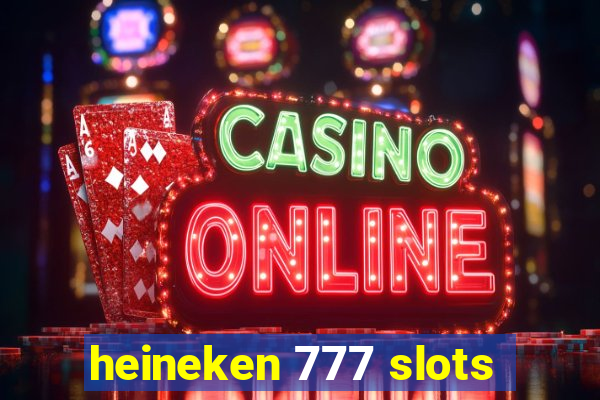 heineken 777 slots