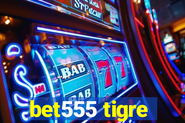bet555 tigre