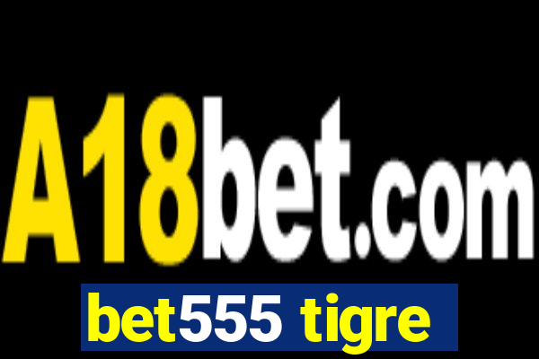 bet555 tigre