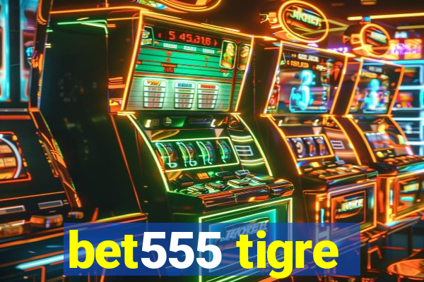 bet555 tigre