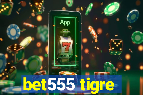 bet555 tigre