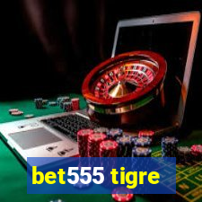 bet555 tigre