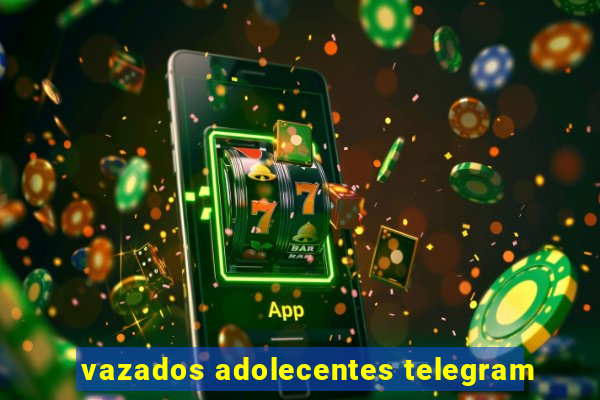 vazados adolecentes telegram