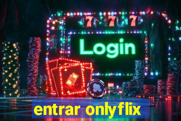 entrar onlyflix