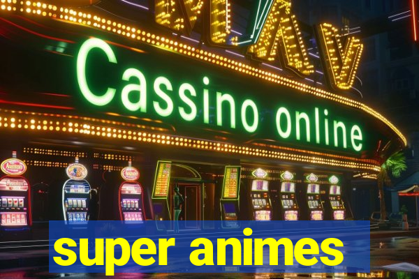 super animes