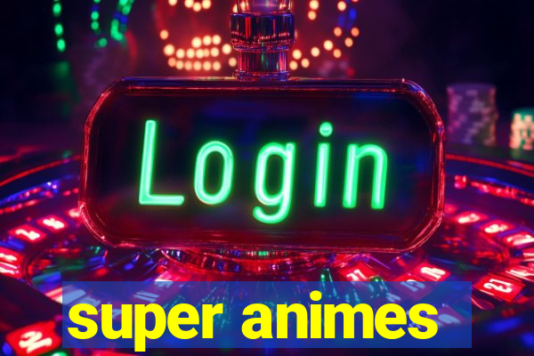 super animes