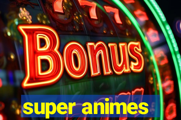 super animes
