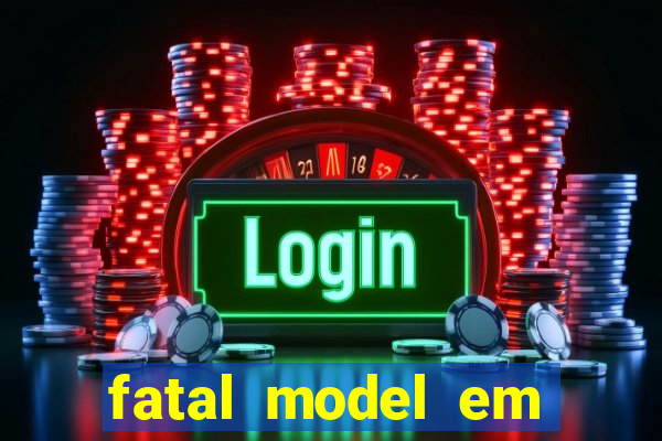 fatal model em eunapolis bahia