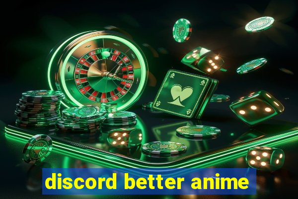 discord better anime